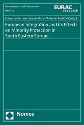 Lantschner / Marko / Petricusic |  European Integration and its Effects on Minority Protection in South Eastern Europe | Buch |  Sack Fachmedien