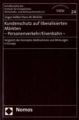 Keßler / Micklitz |  Kundenschutz auf liberalisierten Märkten - Personenverkehr/Eisenbahn - | Buch |  Sack Fachmedien