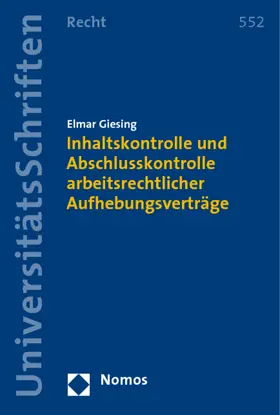Giesing |  Inhaltskontrolle und Abschlusskontrolle arbeitsrechtlicher Aufhebungsverträge | Buch |  Sack Fachmedien
