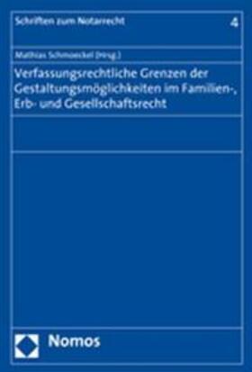 Schmoeckel |  Verfassungsrechtliche Grenzen der Gestaltungsmöglichkeiten im Familien-, Erb- und Gesellschaftsrecht | Buch |  Sack Fachmedien