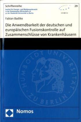 Badtke | Die Anwendbarkeit der deutschen und europäischen Fusionskontrolle auf Zusammenschlüsse von Krankenhäusern | Buch | 978-3-8329-3337-1 | sack.de