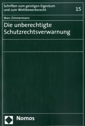 Zimmermann |  Die unberechtigte Schutzrechtsverwarnung | Buch |  Sack Fachmedien
