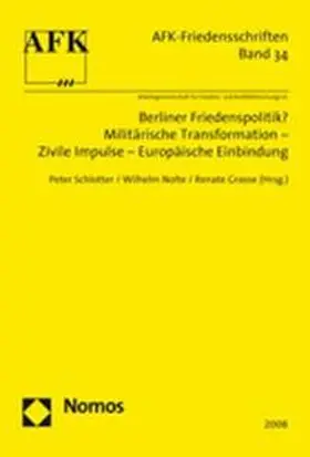 Schlotter / Nolte / Grasse |  Berliner Friedenspolitik? Militärische Transformation - Zivile Impulse - Europäische Einbindung | Buch |  Sack Fachmedien