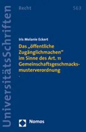 Eckert |  Das "öffentliche Zugänglichmachen" im Sinne des Art. 11 Gemeinschaftsgeschmacksmusterverordnung | Buch |  Sack Fachmedien