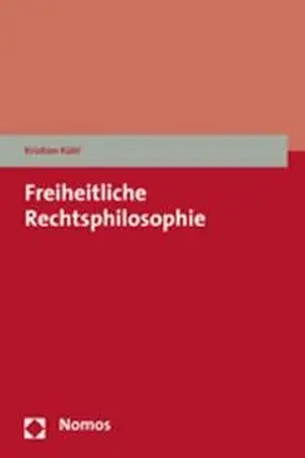 Kühl |  Freiheitliche Rechtsphilosophie | Buch |  Sack Fachmedien