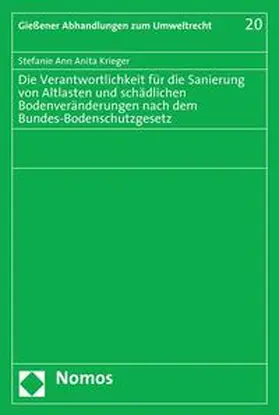 Krieger |  Die Verantwortlichkeit für die Sanierung von Altlasten und schädlichen Bodenveränderungen nach dem Bundes-Bodenschutzgesetz | Buch |  Sack Fachmedien