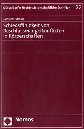 Asmussen | Schiedsfähigkeit von Beschlussmängelkonflikten in Körperschaften | Buch | 978-3-8329-3593-1 | sack.de
