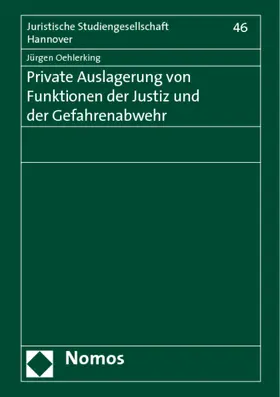 Oehlerking |  Private Auslagerung von Funktionen der Justiz und der Gefahrenabwehr | Buch |  Sack Fachmedien