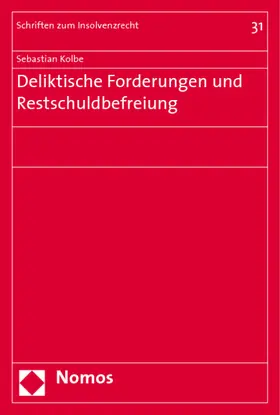 Kolbe |  Deliktische Forderungen und Restschuldbefreiung | Buch |  Sack Fachmedien