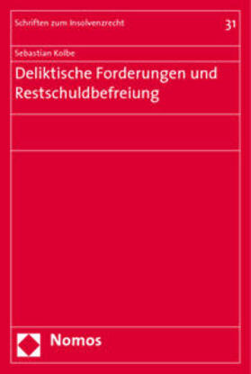 Kolbe | Deliktische Forderungen und Restschuldbefreiung | Buch | 978-3-8329-3673-0 | sack.de