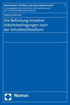 Wimmer |  Die Befristung einzelner Arbeitsbedingungen nach der Schuldrechtsreform | Buch |  Sack Fachmedien