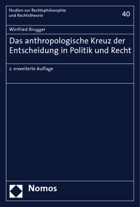 Brugger |  Das anthropologische Kreuz der Entscheidung in Politik und Recht | Buch |  Sack Fachmedien