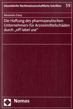 Dany |  Die Haftung des pharmazeutischen Unternehmers für Arzneimittelschäden durch "off label use" | Buch |  Sack Fachmedien