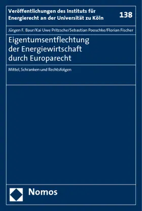 Baur / Pritzsche / Pooschke |  Eigentumsentflechtung der Energiewirtschaft durch Europarecht | Buch |  Sack Fachmedien