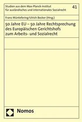 Müntefering / Becker | 50 Jahre EU - 50 Jahre Rechtsprechung des Europäischen Gerichtshofs zum Arbeits- und Sozialrecht | Buch | 978-3-8329-3771-3 | sack.de