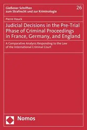 Hauck |  Judicial Decisions in the Pre-Trial Phase of Criminal Proceedings in France, Germany, and England | Buch |  Sack Fachmedien