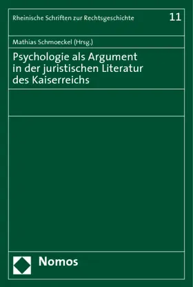 Schmoeckel |  Psychologie als Argument in der juristischen Literatur des Kaiserreichs | Buch |  Sack Fachmedien