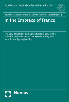 Jacobs / Kubben / Lesaffer | In the Embrace of France | Buch | 978-3-8329-3961-8 | sack.de