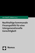 Hauff / Tarkan |  Nachhaltige kommunale Finanzpolitik für eine intergenerationelle Gerechtigkeit | Buch |  Sack Fachmedien