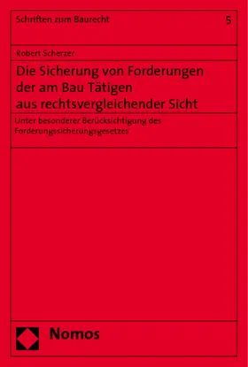Scherzer |  Die Sicherung von Forderungen der am Bau Tätigen aus rechtsvergleichender Sicht | Buch |  Sack Fachmedien