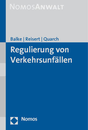 Balke / Reisert / Quarch | Regulierung von Verkehrsunfällen | Buch | 978-3-8329-4067-6 | sack.de
