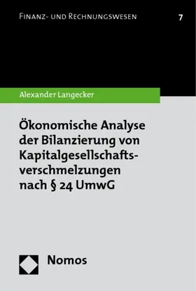 Langecker |  Ökonomische Analyse der Bilanzierung von Kapitalgesellschaftsverschmelzungen nach § 24 UmwG | Buch |  Sack Fachmedien