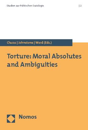 Clucas / Johnstone / Ward | Torture: Moral Absolutes and Ambiguities | Buch | 978-3-8329-4077-5 | sack.de