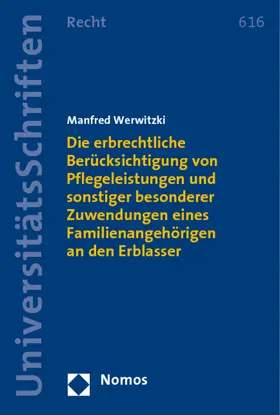 Werwitzki |  Die erbrechtliche Berücksichtigung von Pflegeleistungen und sonstiger besonderer Zuwendungen eines Familienangehörigen an den Erblasser | Buch |  Sack Fachmedien