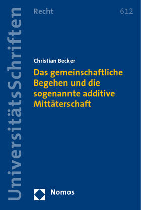 Becker | Das gemeinschaftliche Begehen und die sogenannte additive Mittäterschaft | Buch | 978-3-8329-4174-1 | sack.de