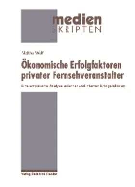 Wolf |  Ökonomische Erfolgsfaktoren privater Fernsehveranstalter | Buch |  Sack Fachmedien