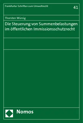 Würsig |  Die Steuerung von Summenbelastungen im öffentlichen Immissionsschutzrecht | Buch |  Sack Fachmedien