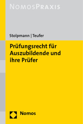 Stolpmann / Teufer | Prüfungsrecht für Auszubildende und ihre Prüfer | Buch | 978-3-8329-4400-1 | sack.de
