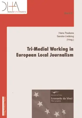 Paukens / Uebbing |  Tri-Medial Working in European Local Journalism | Buch |  Sack Fachmedien