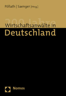 Pöllath / Saenger | 200 Jahre Wirtschaftsanwälte in Deutschland | Buch | 978-3-8329-4446-9 | sack.de