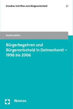 Müller |  Bürgerbegehren und Bürgerentscheid in Delmenhorst - 1996 bis 2006 | Buch |  Sack Fachmedien