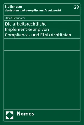 Schneider | Die arbeitsrechtliche Implementierung von Compliance- und Ethikrichtlinien | Buch | 978-3-8329-4521-3 | www.sack.de