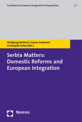 Petritsch / Svilanovic / Solioz |  Serbia Matters: Domestic Reforms and European Integration | Buch |  Sack Fachmedien
