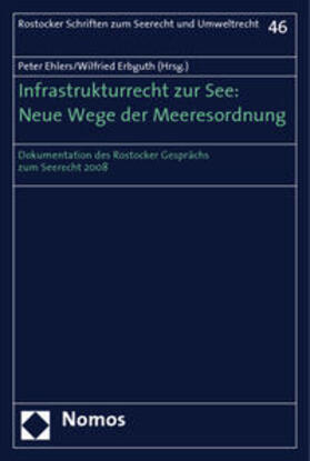 Ehlers / Erbguth | Infrastrukturrecht zur See: Neue Wege der Meeresordnung | Buch | 978-3-8329-4594-7 | sack.de