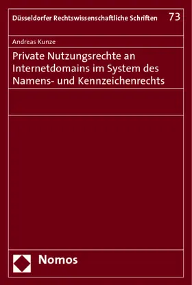 Kunze |  Private Nutzungsrechte an Internetdomains im System des Namens- und Kennzeichenrechts | Buch |  Sack Fachmedien
