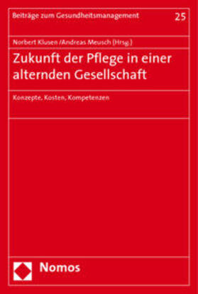 Klusen / Meusch | Zukunft der Pflege in einer alternden Gesellschaft | Buch | 978-3-8329-4743-9 | sack.de