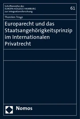 Troge |  Europarecht und das Staatsangehörigkeitsprinzip im Internationalen Privatrecht | Buch |  Sack Fachmedien
