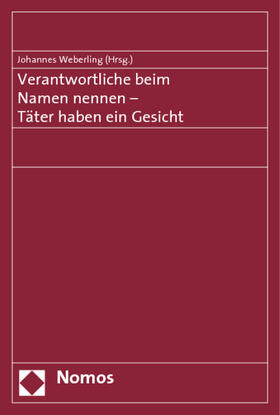 Weberling | Verantwortliche beim Namen nennen - Täter haben ein Gesicht | Buch | 978-3-8329-4844-3 | sack.de