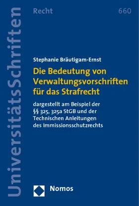Bräutigam-Ernst |  Die Bedeutung von Verwaltungsvorschriften für das Strafrecht | Buch |  Sack Fachmedien