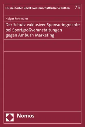 Fehrmann |  Der Schutz exklusiver Sponsoringrechte bei Sportgroßveranstaltungen gegen Ambush Marketing | Buch |  Sack Fachmedien