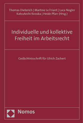 Dieterich / Friant / Nogler | Individuelle und kollektive Freiheit im Arbeitsrecht | Buch | 978-3-8329-4899-3 | sack.de