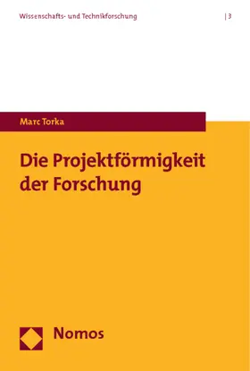 Torka |  Die Projektförmigkeit der Forschung | Buch |  Sack Fachmedien