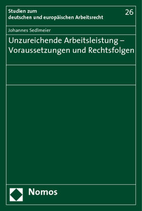 Sedlmeier | Unzureichende Arbeitsleistung - Voraussetzungen und Rechtsfolgen | Buch | 978-3-8329-4987-7 | sack.de