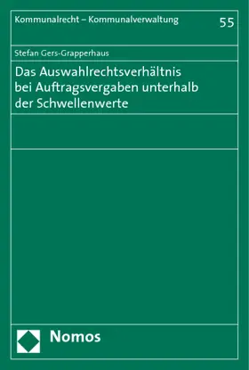 Gers-Grapperhaus |  Das Auswahlrechtsverhältnis bei Auftragsvergaben unterhalb der Schwellenwerte | Buch |  Sack Fachmedien