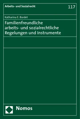 Bordet |  Familienfreundliche arbeits- und sozialrechtliche Regelungen und Instrumente | Buch |  Sack Fachmedien