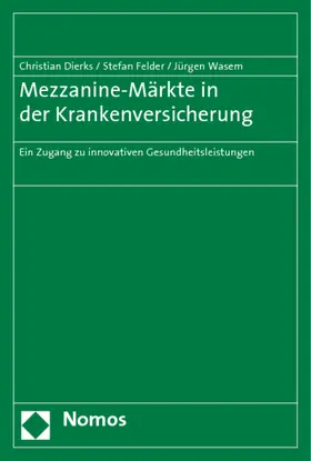 Dierks / Felder / Wasem |  Mezzanine-Märkte in der Krankenversicherung | Buch |  Sack Fachmedien